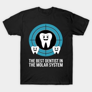 The Best Dentist In The Molar System - DDS Dentistry T-Shirt